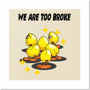 We Are Too Broke Posters and Art